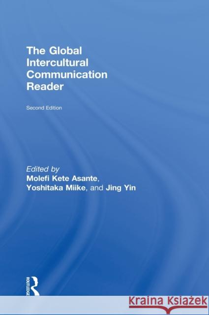 The Global Intercultural Communication Reader Molefi Kete Asante Yoshitaka Miike Jing Yin 9780415521451 Routledge