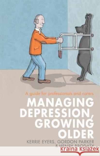 Managing Depression, Growing Older: A Guide for Professionals and Carers Eyers, Kerrie 9780415521512 0