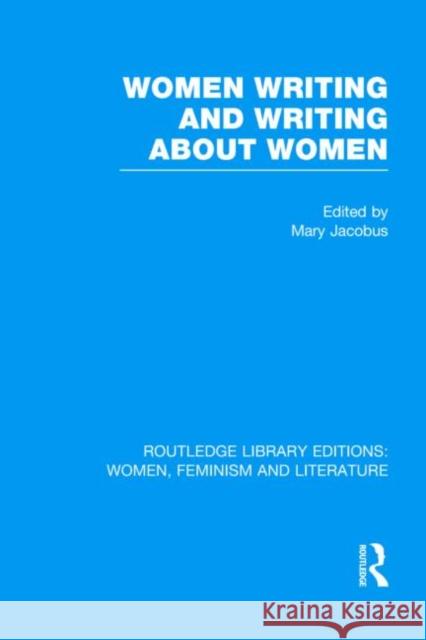 Women Writing and Writing about Women Mary Jacobus 9780415521697 Routledge