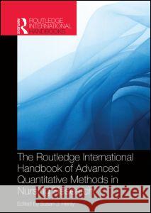 Routledge International Handbook of Advanced Quantitative Methods in Nursing Research Susan J. Henly 9780415521802 Routledge