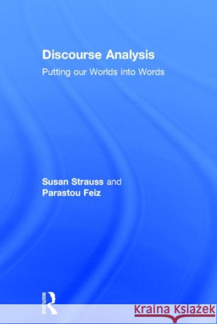 Discourse Analysis: Putting Our Worlds Into Words Strauss, Susan 9780415522182