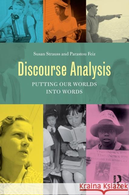 Discourse Analysis: Putting Our Worlds Into Words Strauss, Susan 9780415522199