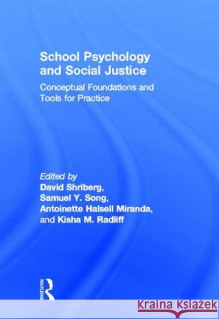 School Psychology and Social Justice: Conceptual Foundations and Tools for Practice Shriberg, David 9780415522670 Routledge