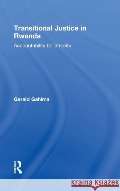 Transitional Justice in Rwanda: Accountability for Atrocity Gahima, Gerald 9780415522786 Routledge