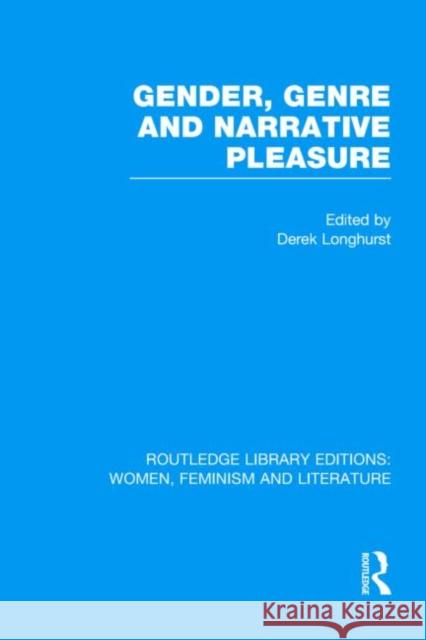 Gender, Genre & Narrative Pleasure Derek Longhurst 9780415523264 Routledge