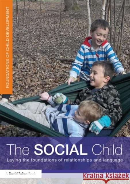 The Social Child: Laying the Foundations of Relationships and Language Buchan, Toni 9780415523431 0