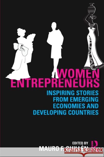 Women Entrepreneurs: Inspiring Stories from Emerging Economies and Developing Countries Guillén, Mauro F. 9780415523486