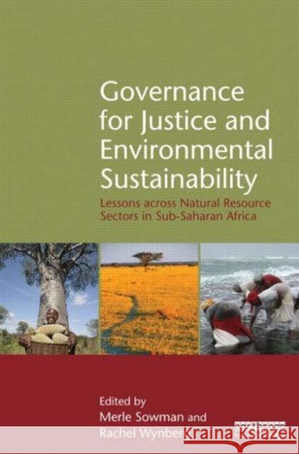 Governance for Justice and Environmental Sustainability: Lessons Across Natural Resource Sectors in Sub-Saharan Africa Sowman, Merle 9780415523592 Routledge
