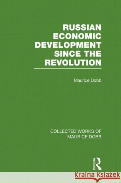 Russian Economic Development Since the Revolution Maurice Dobb 9780415523646