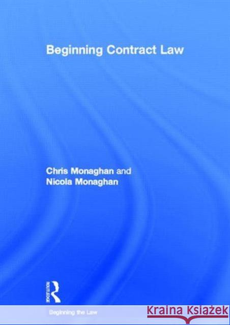 Beginning Contract Law Nicola Monaghan Chris Monaghan  9780415523776