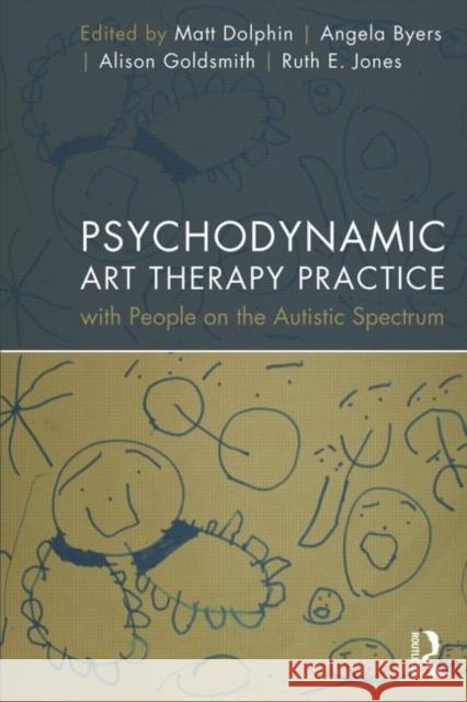 Psychodynamic Art Therapy Practice with People on the Autistic Spectrum   9780415523943 0