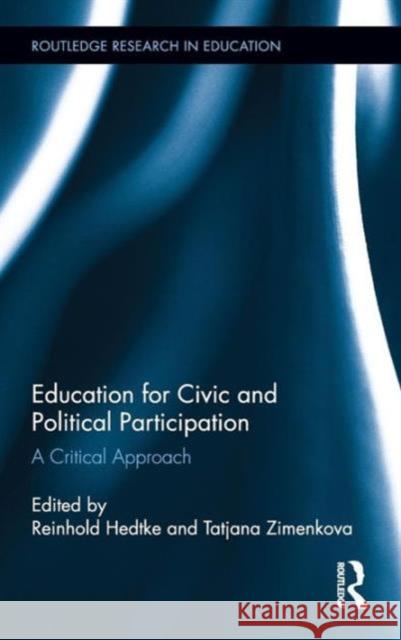 Education for Civic and Political Participation: A Critical Approach Hedtke, Reinhold 9780415524193 Routledge