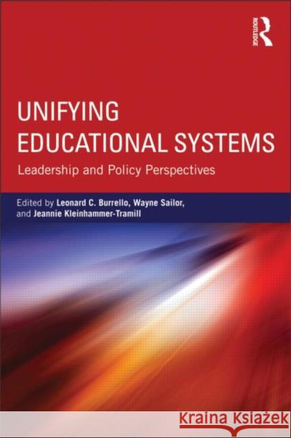 Unifying Educational Systems: Leadership and Policy Perspectives Burrello, Leonard C. 9780415524698 Routledge