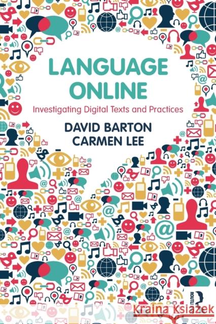 Language Online: Investigating Digital Texts and Practices Barton, David 9780415524957
