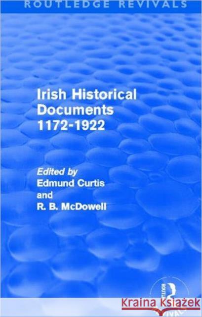 Irish Historical Documents, 1172-1972 Edmund Curtis Robert MacDowell R. B. MacDowell 9780415525947 Routledge