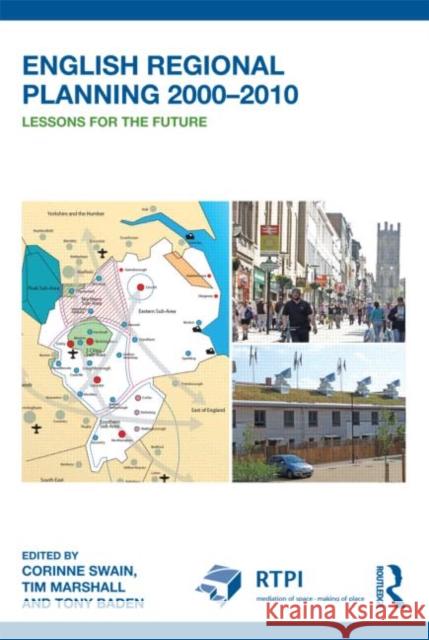 English Regional Planning 2000-2010: Lessons for the Future Swain, Corinne 9780415526081