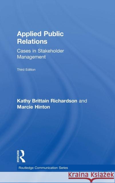 Applied Public Relations: Cases in Stakeholder Management Kathy Richardson 9780415526586 Routledge