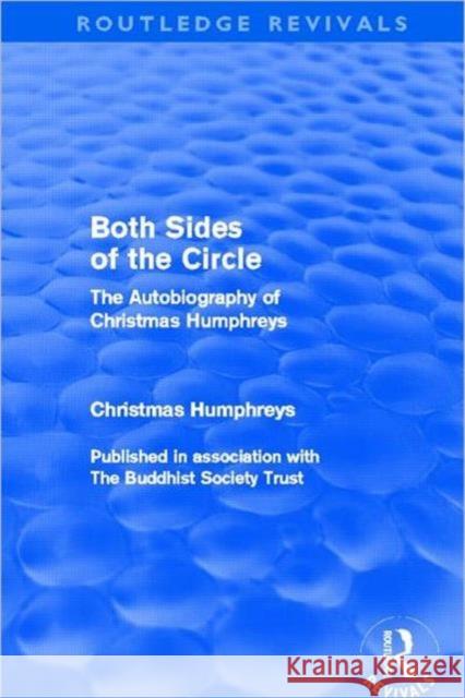 Both Sides of the Circle : The Autobiography of Christmas Humphreys Christmas Humphreys 9780415526753