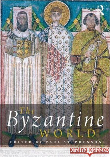 The Byzantine World Paul Setephenson 9780415527422 0