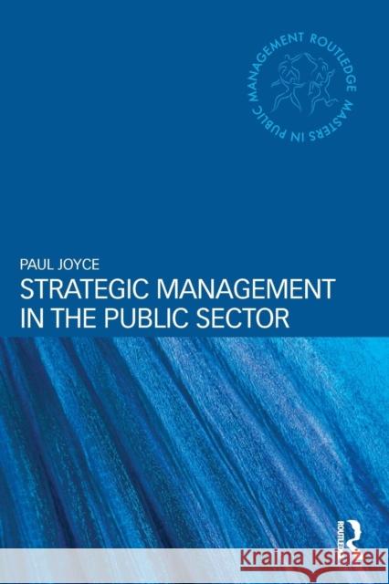 Strategic Management in the Public Sector Paul Joyce 9780415527637