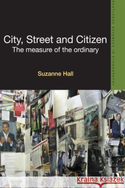 City, Street and Citizen: The Measure of the Ordinary Hall, Suzanne 9780415528177