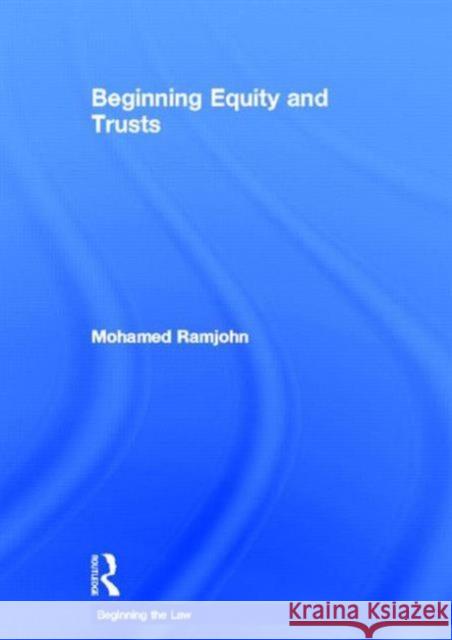 Beginning Equity and Trusts Mohamed Ramjohn 9780415528597 Routledge