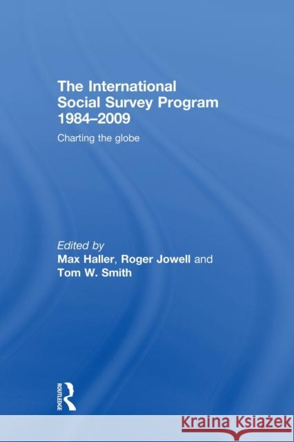 The International Social Survey Programme 1984-2009: Charting the Globe Haller, Max 9780415528894 Routledge