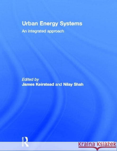 Urban Energy Systems: An Integrated Approach Keirstead, James 9780415529013 Routledge