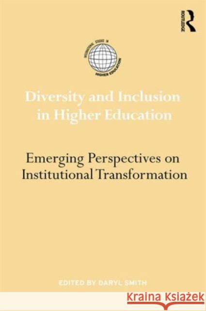 Diversity and Inclusion in Higher Education: Emerging Perspectives on Institutional Transformation Smith, Daryl G. 9780415529181