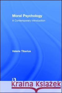 Moral Psychology: A Contemporary Introduction Tiberius, Valerie 9780415529686 Routledge