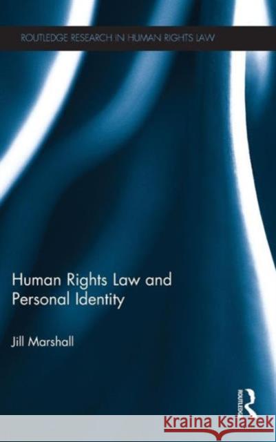 Human Rights Law and Personal Identity Jill Marshall 9780415529723 Routledge