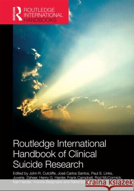 Routledge International Handbook of Clinical Suicide Research John R. Cutcliffe Jose Santos Paul S. Links 9780415530125 Routledge