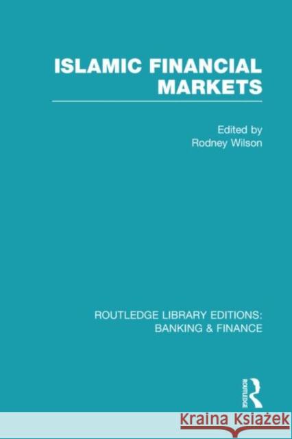 Islamic Financial Markets (RLE Banking & Finance) Wilson, Rodney 9780415530194