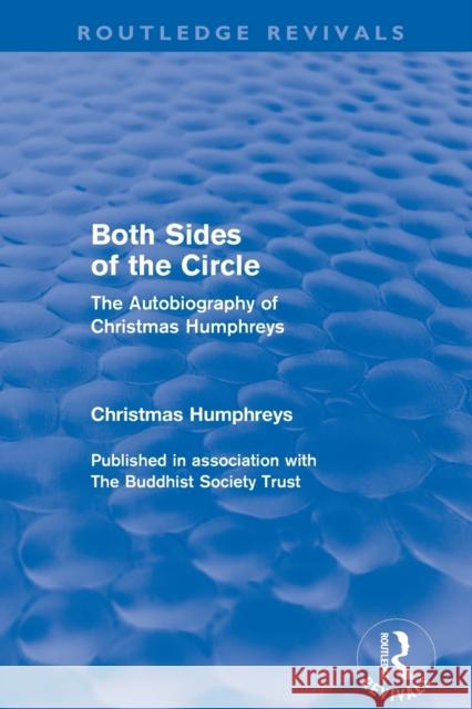 Both Sides of the Circle (Routledge Revivals): The Autobiography of Christmas Humphreys Humphreys, Christmas 9780415531108