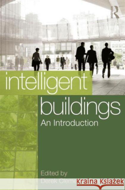 Intelligent Buildings: An Introduction: An Introduction Clements-Croome, Derek 9780415531139 0