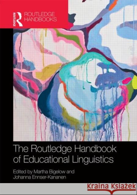 The Routledge Handbook of Educational Linguistics Martha Bigelow Johanna Ennser-Kananen 9780415531306