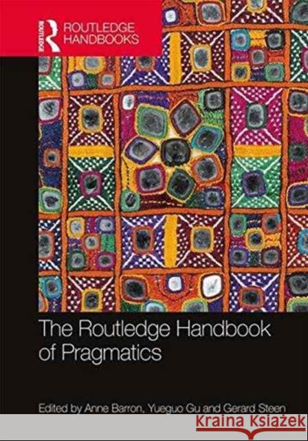 The Routledge Handbook of Pragmatics Anne Barron Peter Grundy Gu Yueguo 9780415531412