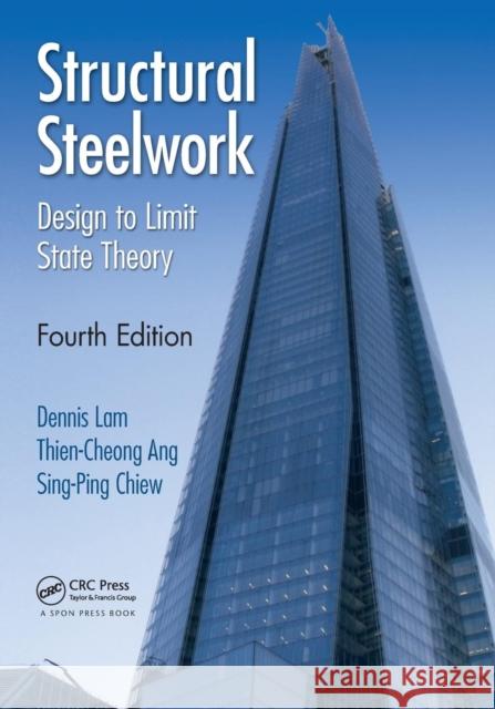 Structural Steelwork: Design to Limit State Theory, Fourth Edition Lam, Dennis 9780415531917