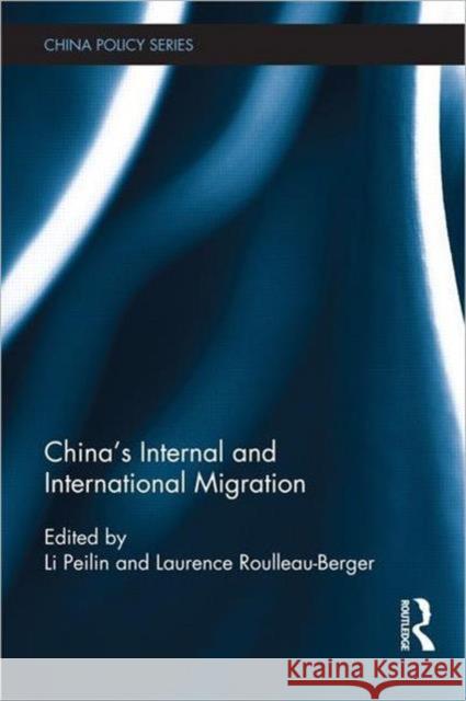China's Internal and International Migration Li Peilin Laurence Roulleau-Berger 9780415532211 Routledge