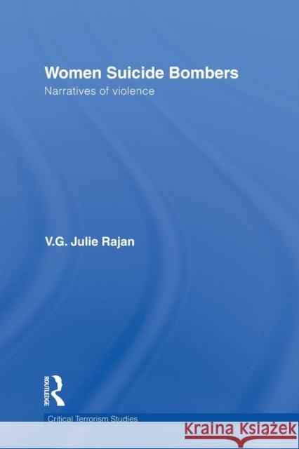 Women Suicide Bombers: Narratives of Violence Rajan, V. G. Julie 9780415532464