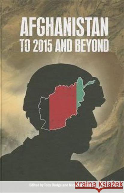 Afghanistan: To 2015 and Beyond Dodge, Toby 9780415532570 Routledge