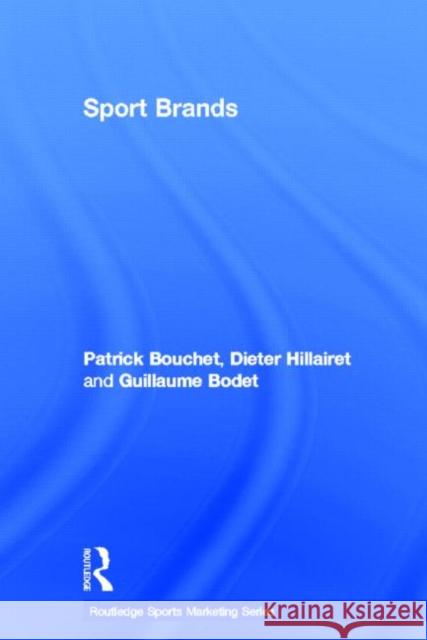 Sport Brands Patrick Bouchet Dieter Hillairet Guillaume Bodet 9780415532846 Routledge