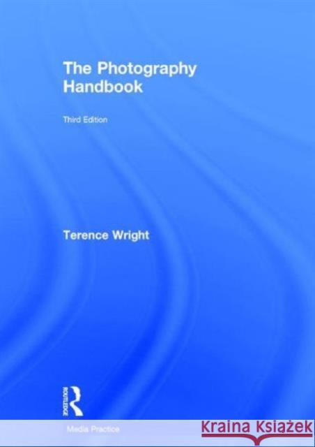 The Photography Handbook Terence Wright 9780415533027 Routledge