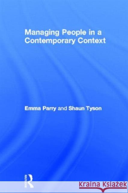 Managing People in a Contemporary Context Emma Parry Shaun Tyson 9780415533119