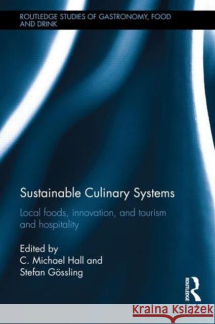 Sustainable Culinary Systems: Local Foods, Innovation, Tourism and Hospitality Hall, C. Michael 9780415533706 Routledge