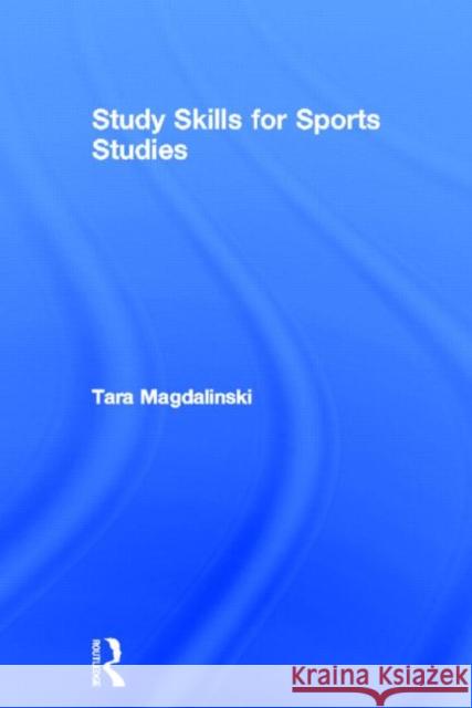 Study Skills for Sports Studies Tara Magdalinski 9780415533812