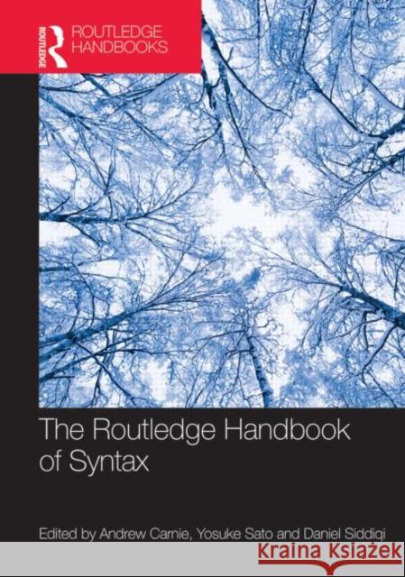 The Routledge Handbook of Syntax Andrew Carnie Dan Siddiqi Yosuke Sato 9780415533942 Taylor and Francis