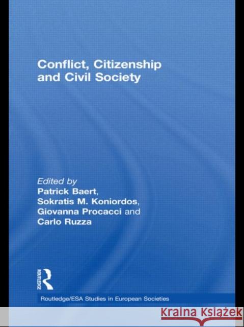 Conflict, Citizenship and Civil Society Patrick Baert Sokratis M. Koniordos Giovanna Procacci 9780415534130