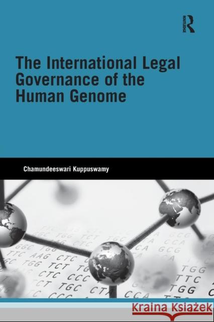 The International Legal Governance of the Human Genome Chamundeeswari Kuppuswamy   9780415534253 Routledge