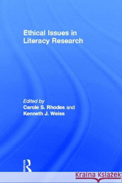 Ethical Issues in Literacy Research Carole S. Rhodes Kenneth J. Weiss 9780415534291